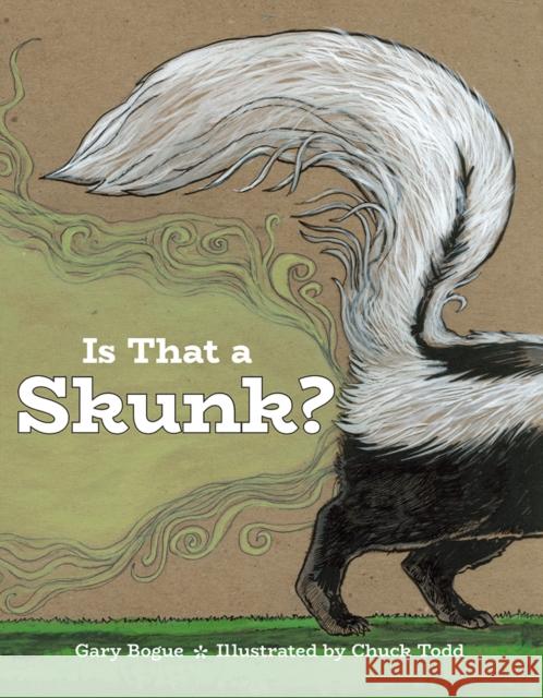 Is That a Skunk? Gary Bogue Chuck Todd 9781597143998 Heyday Books