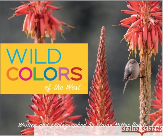 Wild Colors of the West  9781597144094 Heyday Books