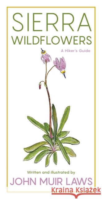 Sierra Wildflowers: A Hiker's Guide John Muir Laws 9781597144674 Heyday Books
