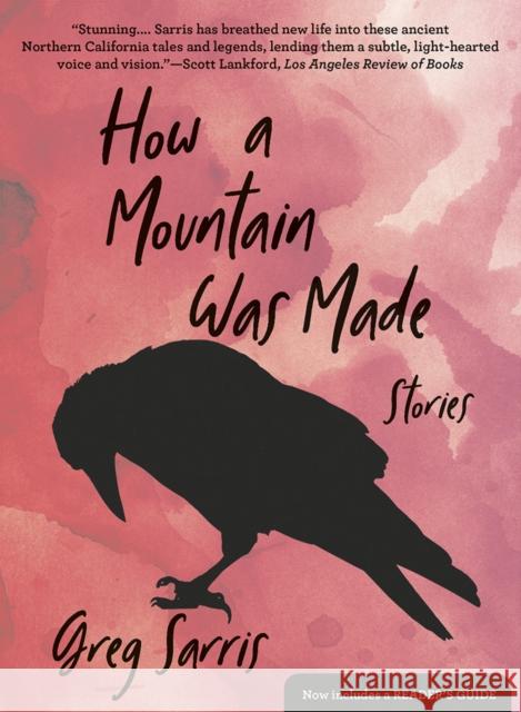 How a Mountain Was Made: Stories Greg Sarris 9781597144735 Heyday Books