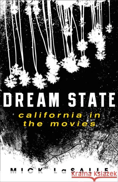 Dream State: California in the Movies Lasalle, Mick 9781597145312 Heyday Books