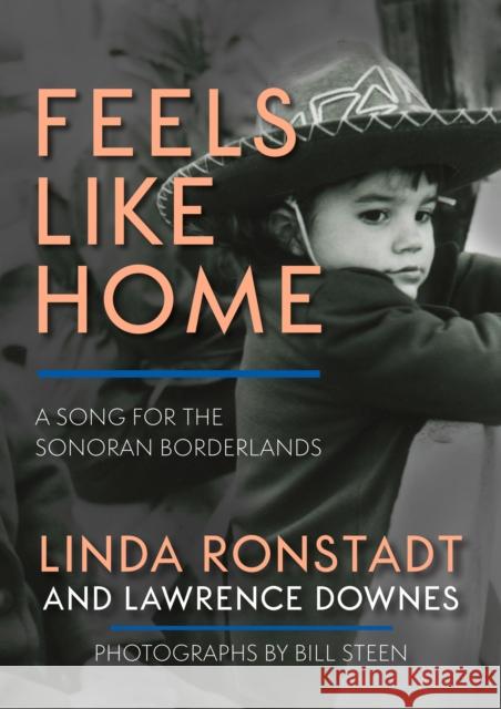 Feels Like Home: A Song for the Sonoran Borderlands  9781597145794 Heyday Books