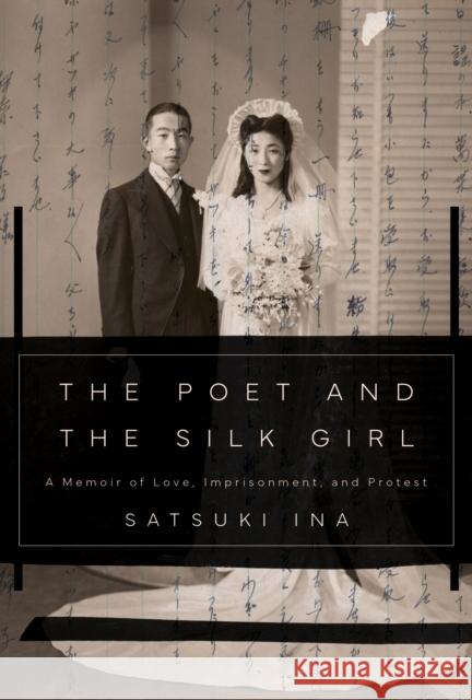 The Poet and the Silk Girl: A Memoir of Love, Imprisonment, and Protest Satsuki Ina 9781597146265 Heyday Books