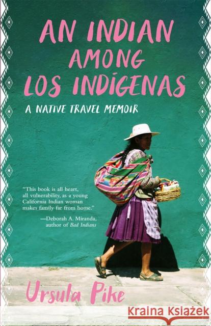 An Indian Among Los Indgenas: A Native Travel Memoir Ursula Pike 9781597146708
