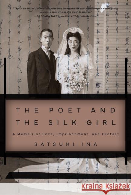The Poet and the Silk Girl: A Memoir of Love, Imprisonment, and Protest Satsuki Ina 9781597146968 Heyday Books