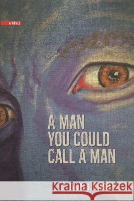 A Man You Could Call a Man David G. Russell 9781597151955 Chapel Hill Press