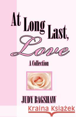 At Long Last, Love Judy Bagshaw 9781597190084 Pearlsong Press,