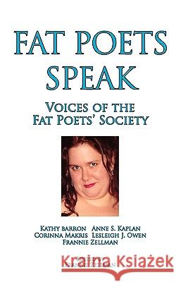 Fat Poets Speak: Voices of the Fat Poets' Society Zellman, Frannie 9781597190169 Pearlsong Press,
