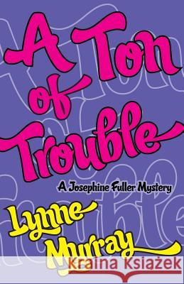 A Ton of Trouble Lynne Murray 9781597190466