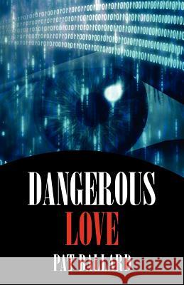 Dangerous Love Pat Ballard 9781597190534 Pearlsong Press