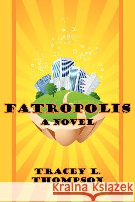 Fatropolis Tracey L. Thompson 9781597190572