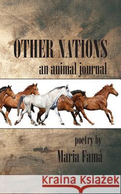 Other Nations: An Animal Journal Maria Fama 9781597190879 Pearlsong Press