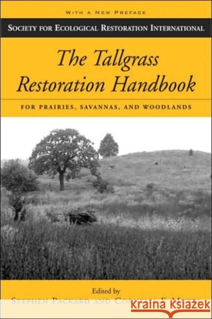 The Tallgrass Restoration Handbook: For Prairies, Savannas, and Woodlands Packard, Stephen 9781597260343 Island Press
