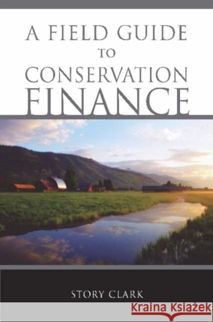 A Field Guide to Conservation Finance Story Clark 9781597260602 Island Press