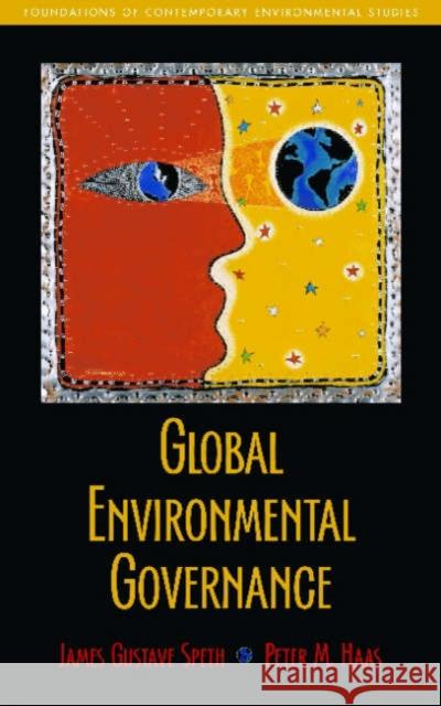 Global Environmental Governance: Foundations of Contemporary Environmental Studies Speth, James Gustave 9781597260817 0