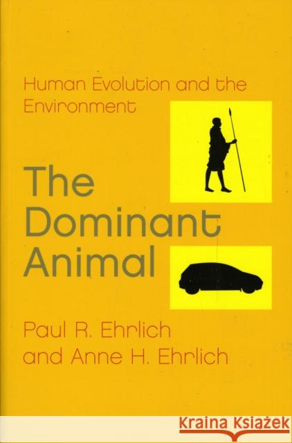 The Dominant Animal: Human Evolution and the Environment Ehrlich, Paul R. 9781597260978