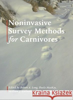 Noninvasive Survey Methods for Carnivores Robert A. Long, Paula MacKay, Justina Ray, William Zielinski 9781597261197 Island Press