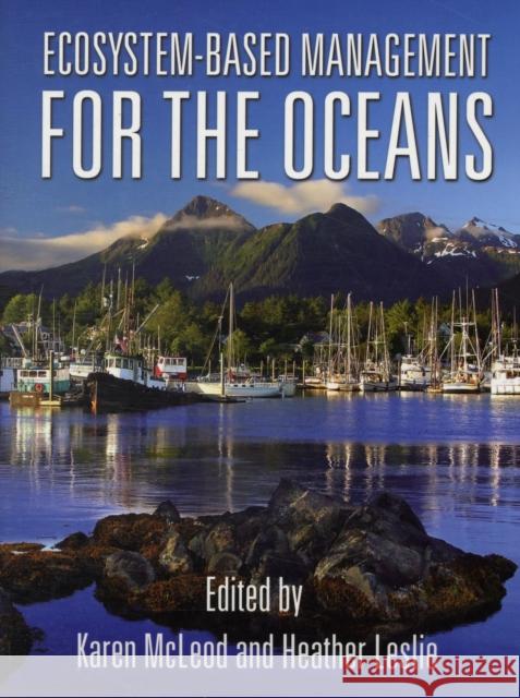 Ecosystem-Based Management for the Oceans Karen McLeod 9781597261555 0