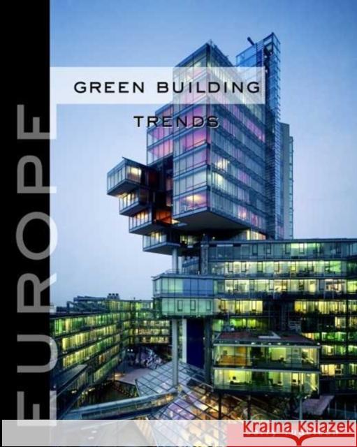 Green Building Trends: Europe Jerry Yudelson 9781597264778 0