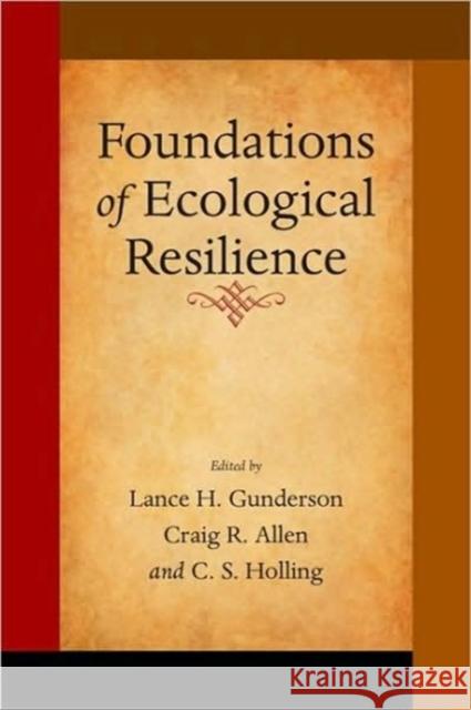 Foundations of Ecological Resilience Lance H. Gunderson Craig Reece Allen C. S. Holling 9781597265102 Island Press