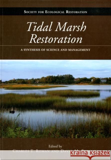Tidal Marsh Restoration: A Synthesis of Science and Management Roman, Charles T. 9781597265768 0