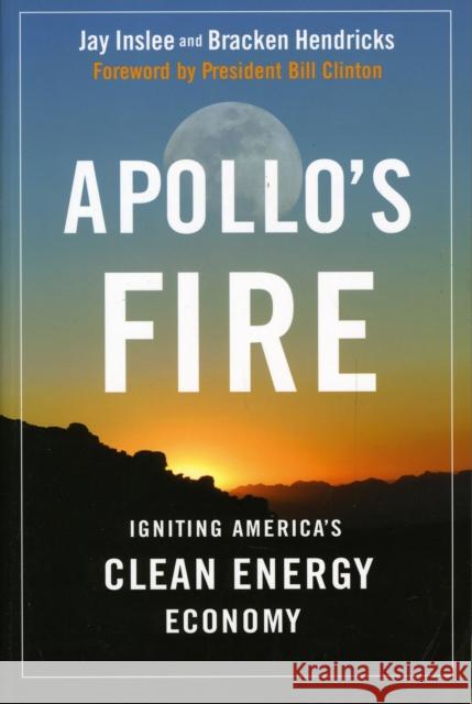 Apollo's Fire: Igniting America's Clean Energy Economy Inslee, Jay 9781597266499 0