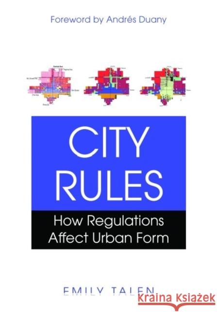City Rules: How Regulations Affect Urban Form Talen, Emily 9781597266925 0