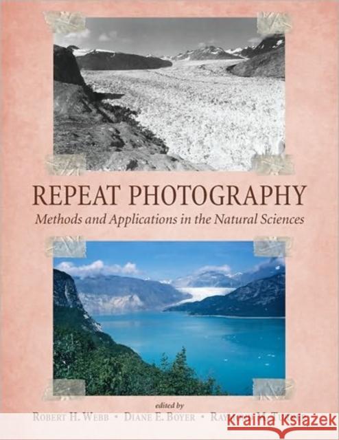 Repeat Photography: Methods and Applications in the Natural Sciences Webb, Robert H. 9781597267137