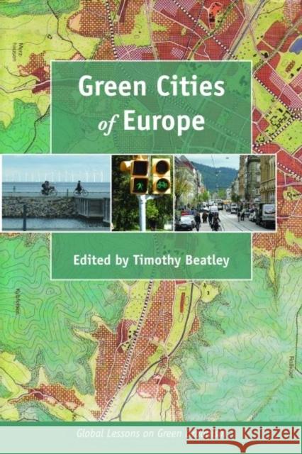 Green Cities of Europe: Global Lessons on Green Urbanism Beatley, Timothy 9781597269759