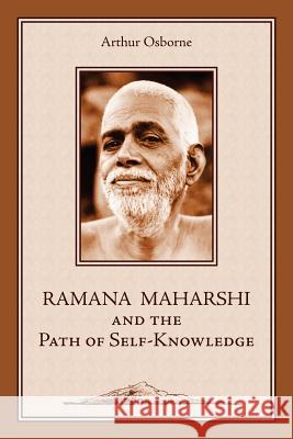 Ramana Maharshi and the Path of Self-Knowledge: A Biography Osborne, Arthur 9781597310055 Sophia Perennis et Universalis