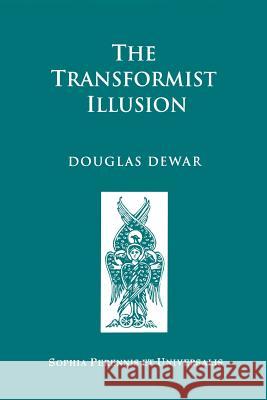 The Transformist Illusion Douglas Dewar 9781597310307 Sophia Perennis et Universalis