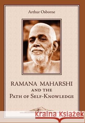 Ramana Maharshi and the Path of Self-Knowledge: A Biography Osborne, Arthur 9781597310475 Sophia Perennis et Universalis