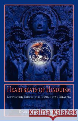 Heartbeats of Hinduism: Living the Truth of the Immortal Dharma Samnga-Lastri, David 9781597310628 Sophia Perennis et Universalis