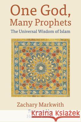 One God, Many Prophets: The Universal Wisdom of Islam Markwith, Zachary 9781597311397 Sophia Perennis et Universalis