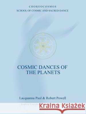 Cosmic Dances of the Planets Lacquanna Paul Robert Powell Robert Powell 9781597311502 Sophia Perennis et Universalis