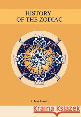 History of the Zodiac Robert Powell 9781597311533 Sophia Academic Press