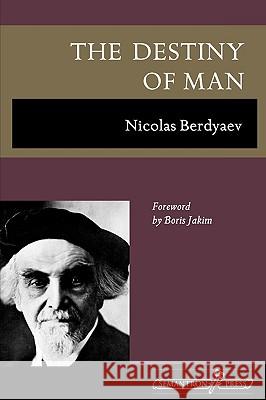The Destiny of Man Nikolai Berd'iaev Nicolas Berdyaev Natalie Duddington 9781597312561 Semantron Press