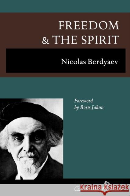 Freedom and the Spirit Nikolai Berdyaev, Boris Jakim, Oliver Fielding Clarke 9781597312608 Semantron Press