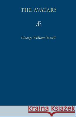 The Avatars: A Futurist Fantasy Russell, George William 9781597313025 Coracle Press
