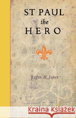 St Paul the Hero Rufus Matthew Jones 9781597313506 Dawn Chorus Press