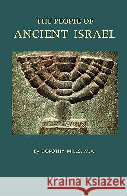 The People of Ancient Israel Dorothy Mills 9781597313551 Dawn Chorus Press