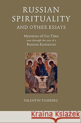 Russian Spirituality and Other Essays: Mysteries of Our Time Seen Through the Eyes of a Russian Esotericist Valentin Tomberg, Robert Powell (Harvard University Massachusetts), James Richard Wetmore 9781597315029 Logosophia