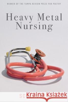 Heavy Metal Nursing Scott Frey 9781597322102 University of Tampa Press