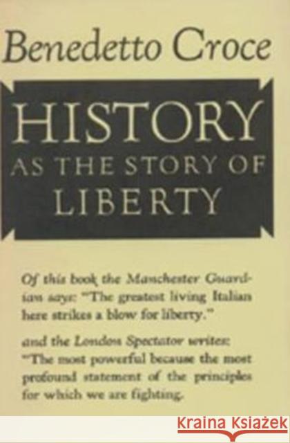History as the Story of Liberty Benedetto Croce 9781597403436