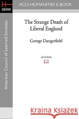 The Strange Death of Liberal England George Dangerfield 9781597405584