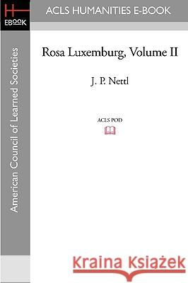 Rosa Luxemburg Volume II J. P. Nettl 9781597405652