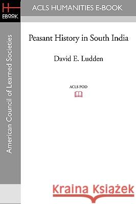 Peasant History in South India David E. Ludden 9781597406000