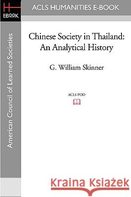 Chinese Society in Thailand: An Analytical History G. William Skinner 9781597406062 ACLS History E-Book Project