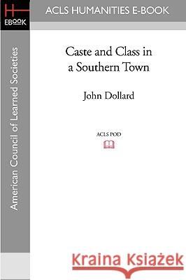 Caste and Class in a Southern Town John Dollard 9781597406284 ACLS History E-Book Project