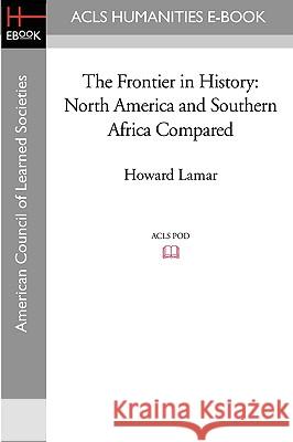 The Frontier in History: North America and Southern Africa Compared Howard LaMar 9781597406437
